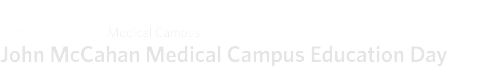 John McCahan Medical Campus Education Day